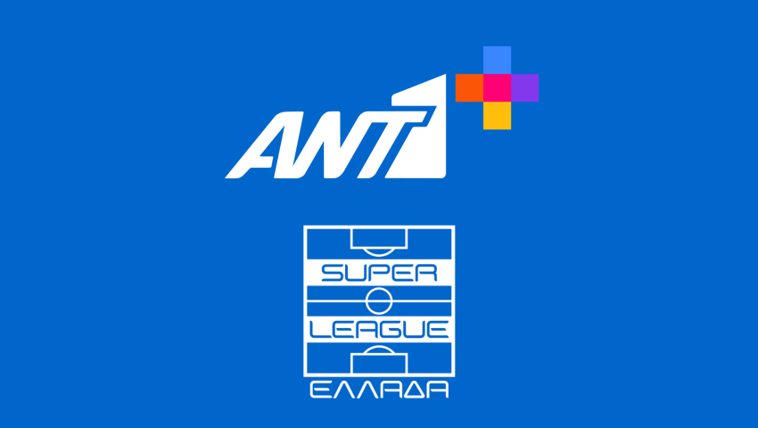 ANT1+: Θα σκάσει η βόμβα της Super League στη νέα πλατφόρμα των Big 3;